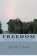 Freedom - The First Step in Regaining Your Self-Esteem and Creating the Life You Want (Paperback): Justin J Lusk