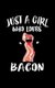 Just A Girl Who Loves Bacon - Animal Nature Collection (Paperback): Marko Marcus