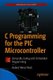 C Programming for the PIC Microcontroller - Demystify Coding with Embedded Programming (Paperback, 1st ed.): Hubert Henry Ward