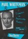 Paul Whiteman - Pioneer in American Music, 1890-1930 (Hardcover, New): Don Rayno