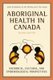 Aboriginal Health in Canada - Historical, Cultural, and Epidemiological Perspectives (Paperback, 2nd Revised edition): James...