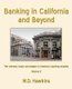 Banking in California and Beyond - The Winners, Losers and Players in America's Banking Empires (Paperback): M. D. Hawkins
