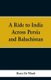A Ride to India Across Persia and Baluchistan (Paperback): Harry De Windt