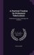 A Practical Treatise on Pulmonary Tuberculosis - Embracing Its History, Pathology, and Treatment (Hardcover): Horace Green