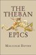The Theban Epics (Paperback): Malcolm Davies