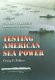 Testing American Sea Power - U.S. Navy Strategic Exercises, 1923-1940 (Paperback, Annotated edition): Craig C. Felker