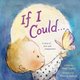 If I Could - A Story Of Love And Imagination (Hardcover): Matt Zurbo