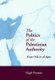 The Politics of the Palestinian Authority - From Oslo to Al-Aqsa (Paperback): Nigel Parsons