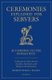 Ceremonies Explained for Servers - A Manual for Altar Servers, Acolytes, Sacristans, and Masters of Ceremonies (Paperback):...