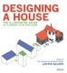 Designing a House - The Illustrated Guide to Planning Your Own Home (Paperback): Lester Walker