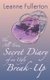 The All-True Secret Diary of an Ugly Break-Up - A Novella (Paperback): Leanne Fullerton