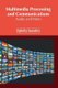 Multimedia Processing and Communications: Audio and Video (Hardcover): Ophelia Saunders