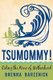 Tsumommy! - Riding the Wave of Motherhood (Paperback): Brenna Barzenick