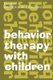 Behavior Therapy with Children - Volume 1 (Hardcover): Anthony M. Graziano