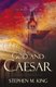 God and Caesar (Paperback): Stephen M. King