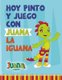 Hoy Pinto y Juego con Juana la Iguana - Libro para Colorear - Coloring Book (Spanish, Paperback): Juana La Iguana