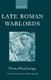 Late Roman Warlords (Hardcover, New): Penny MacGeorge