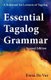 Essential Tagalog Grammar, Second Edition - A Reference for Learners of Tagalog (Paperback, 2nd ed.): Fiona De Vos