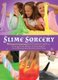 Slime Sorcery - 97 Magical Concoctions Made from Almost Anything - Including Fluffy, Galaxy, Crunchy, Magnetic, Color-changing,...