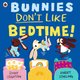 Bunnies Don?t Like Bedtime (Paperback): Johnny Leighton