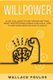 Willpower - 21 Day Challenge to Push Through Anything, Resist Temptation and Achieve Your Goals - How to Keep Going When You...