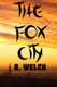 The Fox City (Paperback): A. Welch