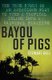 Bayou of Pigs (Paperback): Stewart Bell
