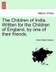 The Children of India. Written for the Children of England, by One of Their Friends. (Paperback): Annie Wright Marston