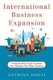 International Business Expansion - A Step-by-Step Guide to Launch Your Company Into Other Countries (Paperback): Anthony Gioeli