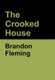 The Crooked House (Hardcover): Brandon Fleming