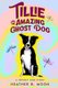 Tillie and the Amazing Ghost Dog - A Spooky Dog Story (Paperback): Heather B. Moon