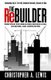The Rebuilder - Principles for Rebuilding Broken Lives, Churches, and Communities (Paperback): Christopher a Lewis