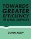 Towards greater efficiency in legal services (Paperback): John Acey