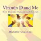 Vitamin D and Me How Humans Outsmarted the Sun (Paperback): Michelle Chalmers