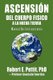 Ascension del Cuerpo Fisico a la Nueva Tierra - Manual De Instrucciones (English, Spanish, Paperback): Robert E Pettit
