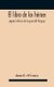 El libro de los heroes; paginas historicas de la guerra del Paraguay (Hardcover): Juan E. O''Leary