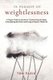 In Pursuit of Weightlessness - A Rogue Trainer's Secrets to Transforming the Body, Unburdening the Mind, and Living a...