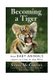 Becoming A Tiger - How Baby Animals Learn To Live In The Wild (Paperback, 1st Harper Perennial ed): Susan Mccarthy
