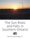 The Sun Rises and Falls in Southern Ontario (Paperback): C D Gordon Rossignol