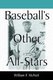 Baseball's Other All-Stars - The Greatest Players from the Negro Leagues, the Japanese Leagues, the Mexican League, and...