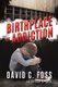 Birthplace of Addiction (Paperback): David C Foss and Crystal J Eack