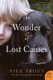 The Wonder of Lost Causes (Paperback): Nick Trout