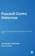Foucault Contra Habermas - Recasting the Dialogue between Genealogy and Critical Theory (Hardcover): Samantha Ashenden, David...