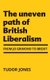 The Uneven Path of British Liberalism - From Jo Grimond to Brexit, (Hardcover): Tudor Jones