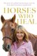 Horses Who Heal (Paperback, International ed.): Sue Spence