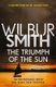 The Triumph Of The Sun - The Courtney Saga: Book 12 (Paperback): Wilbur Smith