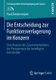 Die Entscheidung zur Funktionsverlagerung im Konzern - Eine Analyse des Zusammenwirkens der Preisgrenzen der beteiligten...