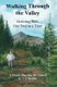 Walking Through the Valley - Grieving Well One Step at a Time (Paperback): C S Boddie
