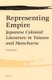 Representing Empire - Japanese Colonial Literature in Taiwan and Manchuria (Hardcover): Ying Xiong