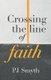 Crossing the line of faith (Paperback): Pj Smyth